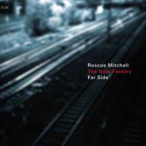 Far Side - Roscoe Mitchell And The Note Factory