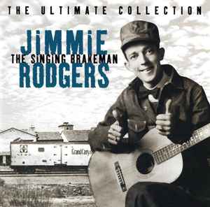 Jimmie Rodgers - The Ultimate Collection (The Singing Brakeman) album cover