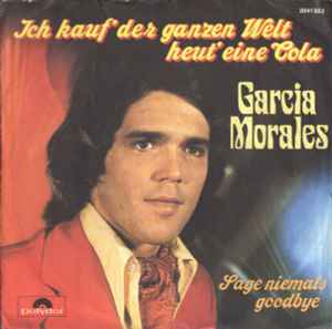 Garcia Morales - Ich Kauf Der Ganzen Welt Heut Eine Cola album cover