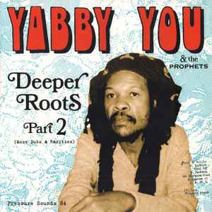 Deeper Roots Part 2 - Yabby You &  The Prophets