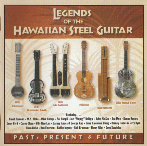 Legends Of The Hawaiian Steel Guitar: Past, Present & Future (2006 