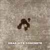 Head Hits Concrete - Thy Kingdom Come Undone