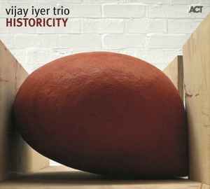 Historicity - Vijay Iyer Trio