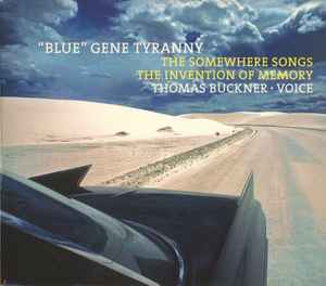 "Blue" Gene Tyranny - The Somewhere Songs / The Invention Of Memory album cover