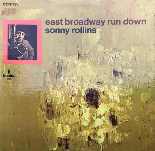 Sonny Rollins – East Broadway Run Down (1968, Vinyl) - Discogs