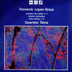 Fernando Lopes-Graça - Quarteto De Cordas N.º 1 • Catorze Anotações • Suite Rústica N.º 2 album cover