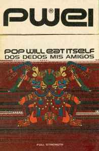 Pop Will Eat Itself – Dos Dedos Mis Amigos (1994, Cigarette Box