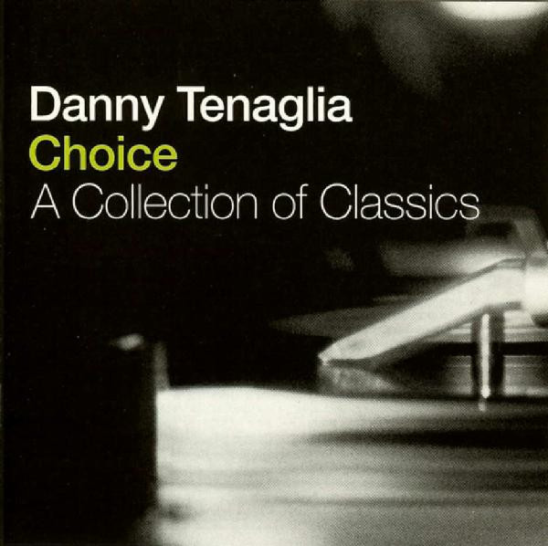 Danny Tenaglia – Choice - A Collection Of Classics (2003, CD