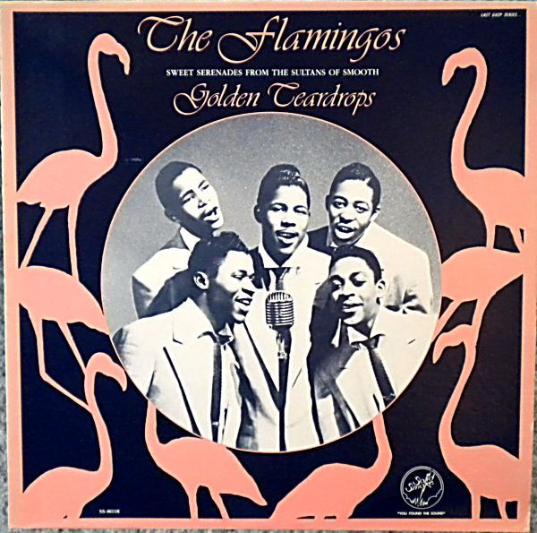 The Flamingos – Golden Teardrops (1982, Vinyl) - Discogs