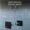 John Driscoll (2) - Ghostly Agents