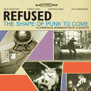 The Shape Of Punk To Come (A Chimerical Bombination In 12 Bursts) by Refused